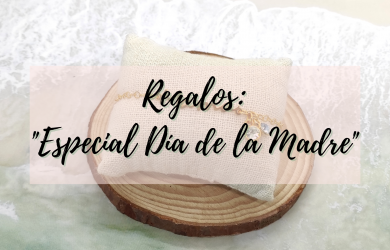 Regalos “Especial Día de la Madre”